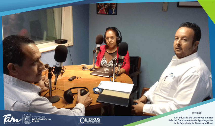 Programa de Radio “Acciones en el Campo Tamaulipeco” Invitado: Lic. Eduardo De Los Reyes Salazar, Jefe del Departamento de Agronegocios de la Secretaría de Desarrollo Rural