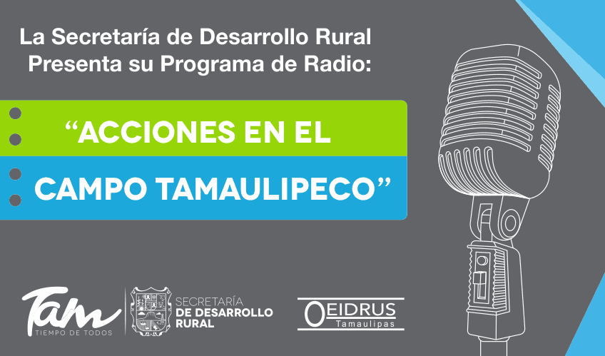 “Acciones en el Campo Tamaulipeco” Invitado: Ing. Francisco Quintanilla Sosa, Subsecretario de Desarrollo Agrícola de la Secretaría de Desarrollo Rural