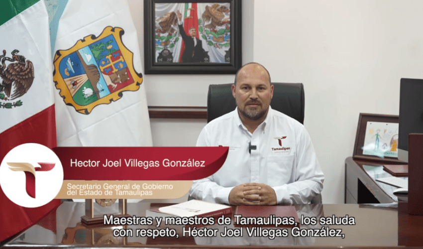 Mensaje del secretario general de Gobierno, Héctor Joel Villegas González, hacia las y los maestros de Tamaulipas.