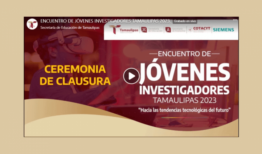 Ceremonia de cláusula de Encuentro de Jóvenes Investigadores Tamaulipas 2023
