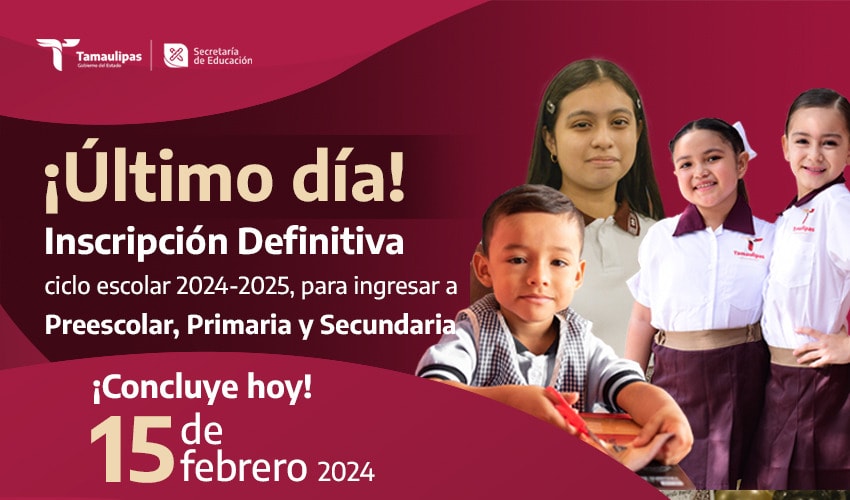 Último día del Proceso de Inscripción Definitiva ciclo escolar 2024-2025