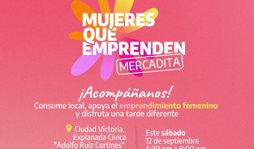 Invita Secretaría de las Mujeres a apoyar el emprendimiento femenino en Ciudad Victoria