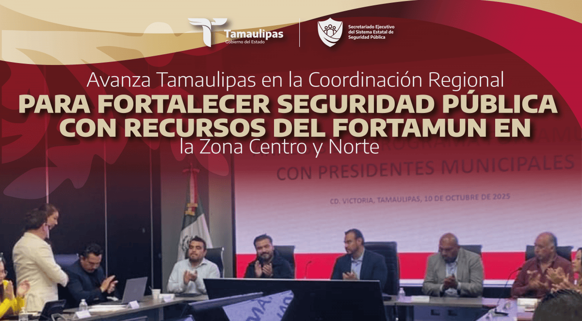 Avanza Tamaulipas en la Coordinación Regional para Fortalecer Seguridad Pública con Recursos del FORTAMUN en la Zona Centro y Norte