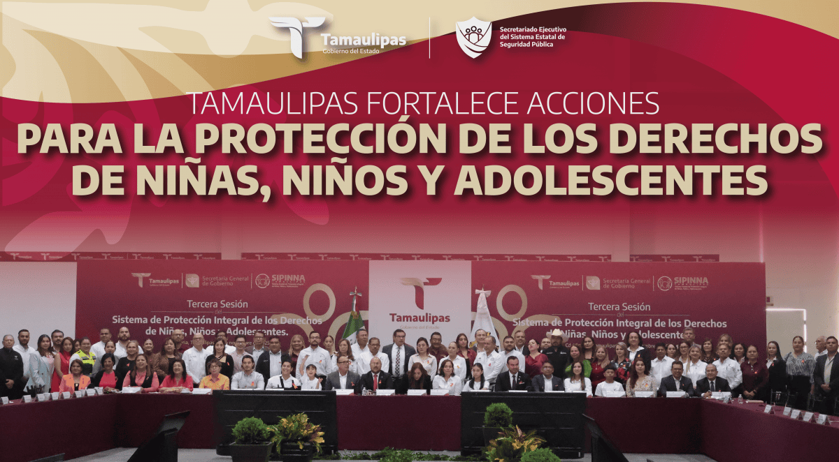 TAMAULIPAS FORTALECE ACCIONES PARA LA PROTECCIÓN DE LOS DERECHOS DE NIÑAS, NIÑOS Y ADOLESCENTES